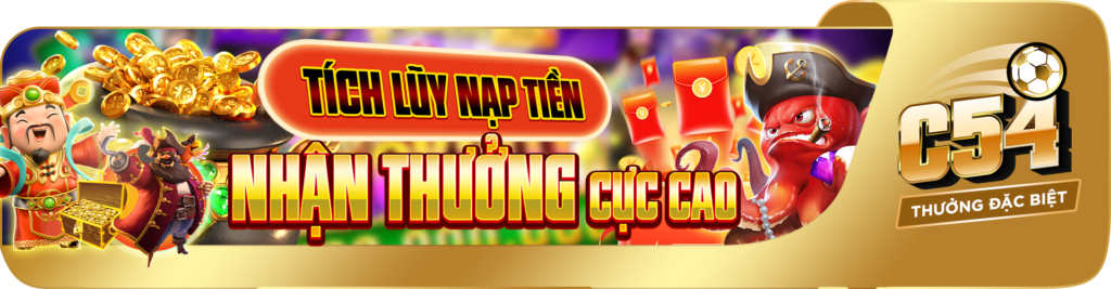 TÍCH LŨY NẠP TIỀN TẶNG THƯỞNG CAO